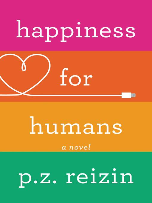 Title details for Happiness for Humans by P.Z. Reizin - Available